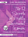 The 12 secrets of highly successful women a portable life coach for creative women